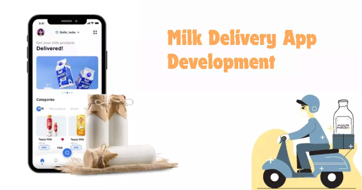 Ultimate Guide to Milk Delivery App Development: Everything You Need to Know