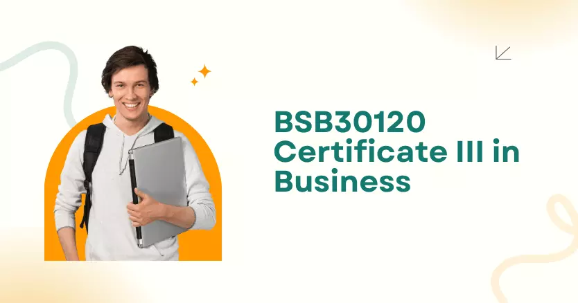 Unlocking Your Future: The BSB30120 Certificate III in Business