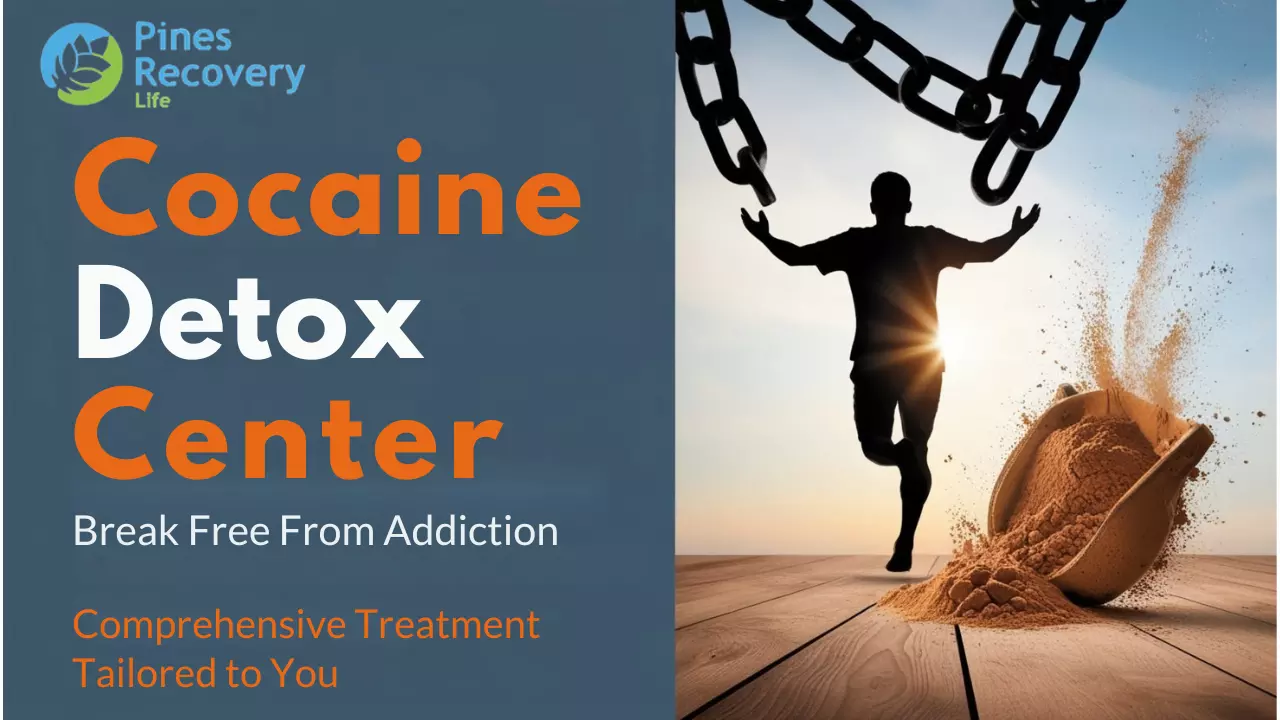 Guide to Choosing the Best Cocaine Detox Center: Insights from Pines Recovery Life