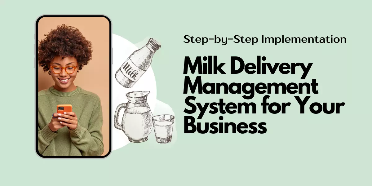 Step-by-Step Implementation of a Milk Delivery Management System for Your Business