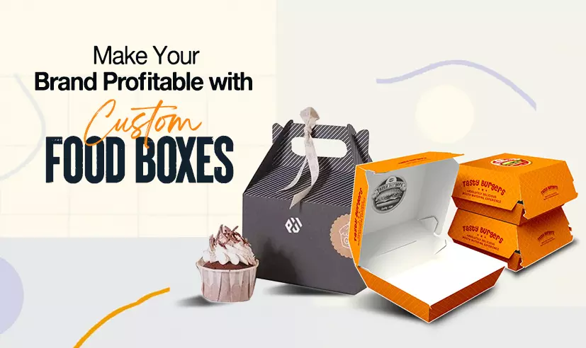 Elevate Your Brand with Custom Food Boxes A Complete Guide