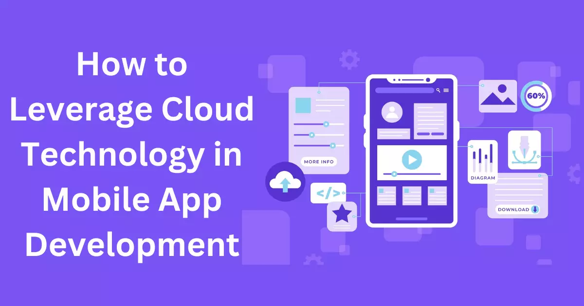 How to Leverage Cloud Technology in Mobile App Development